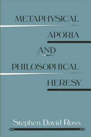 Cover of Metaphysical Aporia and Philosophical Heresy