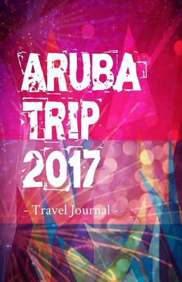 Book cover for Aruba Trip 2017 Travel Journal