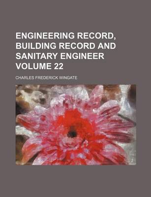 Book cover for Engineering Record, Building Record and Sanitary Engineer Volume 22