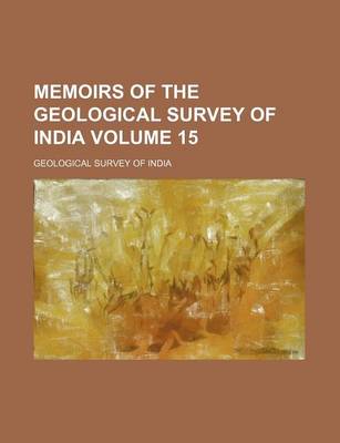 Book cover for Memoirs of the Geological Survey of India Volume 15