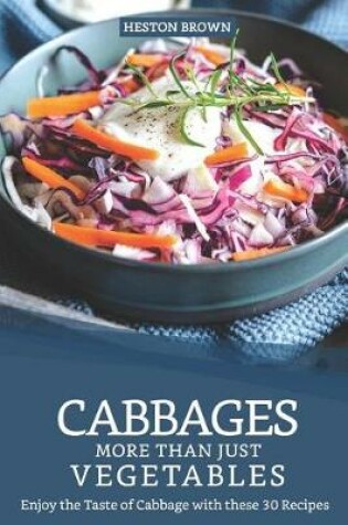 Cover of Cabbages - More Than Just Vegetables