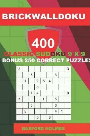 Cover of BrickWallDoku 400 classic Sudoku 9 x 9 + BONUS 250 correct puzzles