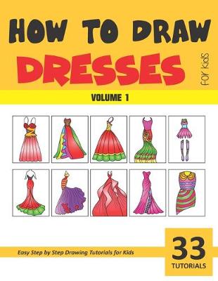 Book cover for How to Draw Dresses for Kids - Volume 1