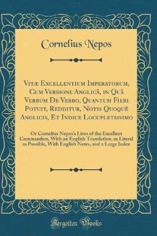 Cover of Vitæ Excellentium Imperatorum, Cum Versione Anglicâ, in Quâ Verbum de Verbo, Quantum Fieri Potuit, Redditur, Notis Quoquè Anglicis, Et Indice Locupletissimo