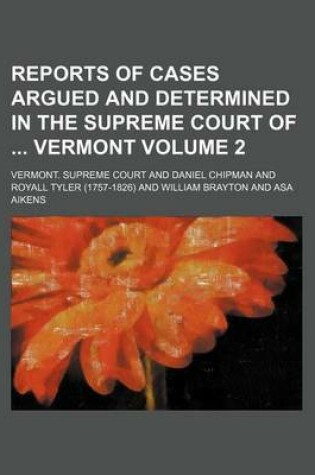 Cover of Reports of Cases Argued and Determined in the Supreme Court of Vermont Volume 2