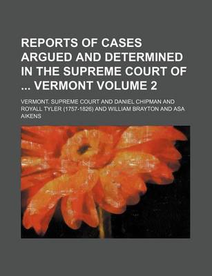 Book cover for Reports of Cases Argued and Determined in the Supreme Court of Vermont Volume 2