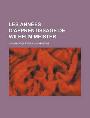 Book cover for Les Ann Es D'Apprentissage de Wilhelm Meister