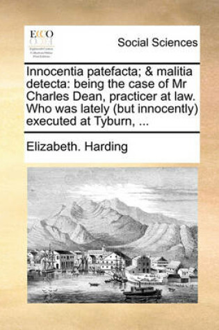 Cover of Innocentia Patefacta; & Malitia Detecta