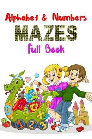 Cover of Alphabet & Numbers Mazes Full Book