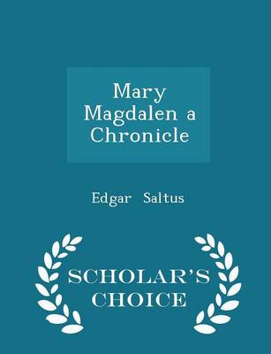 Book cover for Mary Magdalen a Chronicle - Scholar's Choice Edition