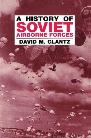 Cover of A History of Soviet Airborne Forces