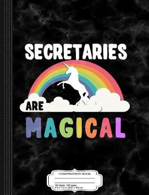 Book cover for Secretaries Are Magical Composition Notebook