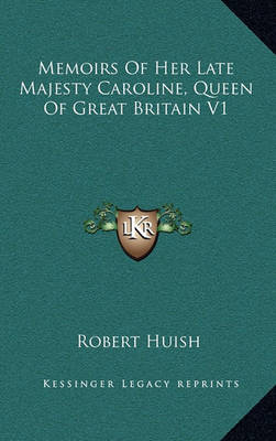 Book cover for Memoirs of Her Late Majesty Caroline, Queen of Great Britain V1