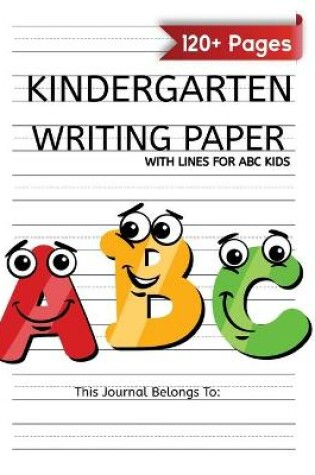 Cover of Kindergarten Writing Paper With Lines For ABC Kids