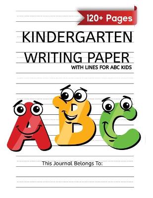 Cover of Kindergarten Writing Paper With Lines For ABC Kids