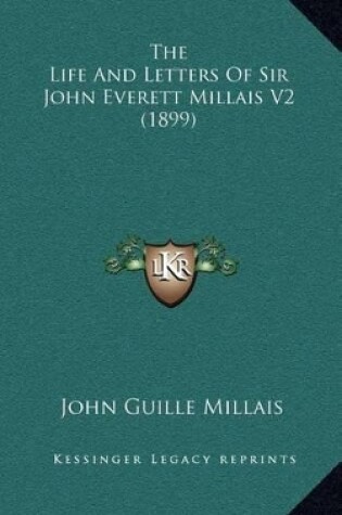 Cover of The Life and Letters of Sir John Everett Millais V2 (1899)