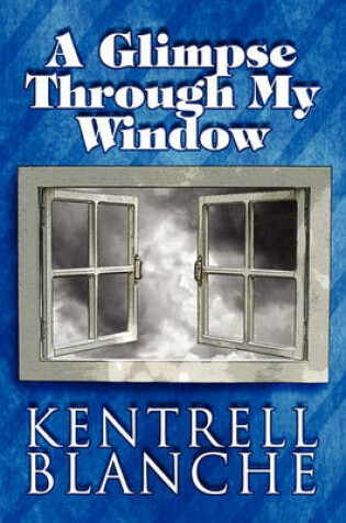 Cover of A Glimpse Through My Window