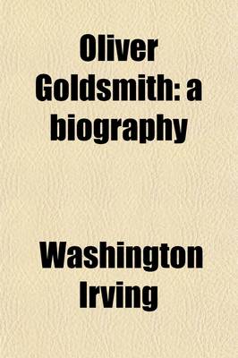 Book cover for Oliver Goldsmith; A Biography