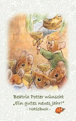 Book cover for Beatrix Potter wünscht "Ein gutes neues Jahr!" Notizbuch ( Peter Hase )