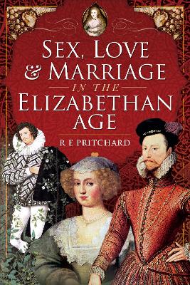 Book cover for Sex, Love and Marriage in the Elizabethan Age