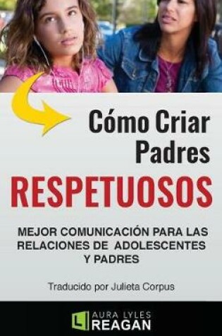 Cover of Como Criar Padres RESPETUOSOS