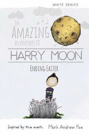 Cover of The Amazing Adventures of Harry Moon Ending Easter