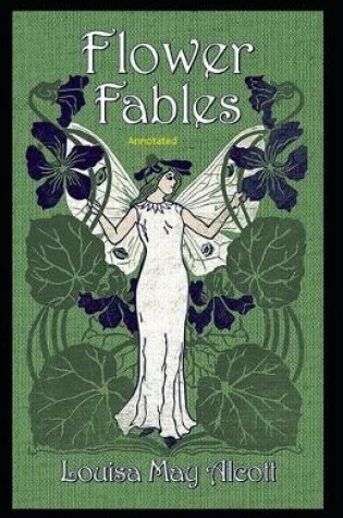 Cover of Flower Fables Annotated