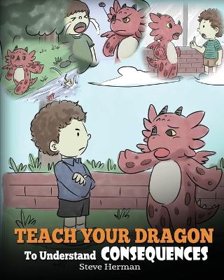 Book cover for Teach Your Dragon to Understand Consequences