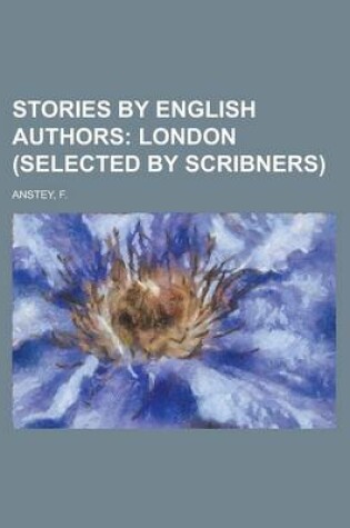 Cover of Stories by English Authors; London (Selected by Scribners)