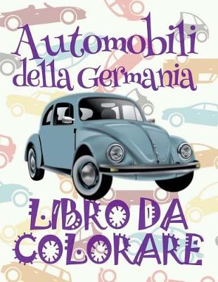 Cover of &#9996; Automobili della Germania &#9998; Libro da Colorare Di Auto &#9998; Libro da Colorare Bambini 4 anni &#9997; Libro da Colorare Bambini 4 anni