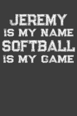 Cover of Jeremy Is My Name Softball Is My Game