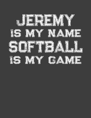 Book cover for Jeremy Is My Name Softball Is My Game