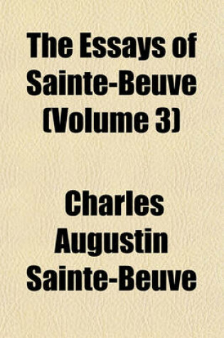 Cover of The Essays of Sainte-Beuve (Volume 3)