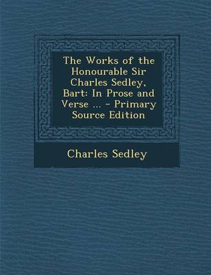 Book cover for Works of the Honourable Sir Charles Sedley, Bart