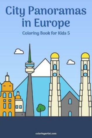 Cover of City Panoramas in Europe Coloring Book for Kids 5