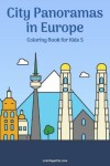 Book cover for City Panoramas in Europe Coloring Book for Kids 5