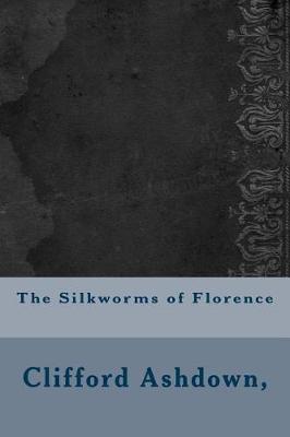 Book cover for The Silkworms of Florence