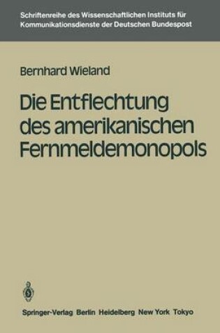 Cover of Die Entflechtung des amerikanischen Fernmeldemonopols