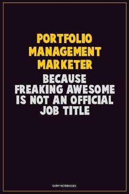 Book cover for Portfolio management marketer, Because Freaking Awesome Is Not An Official Job Title