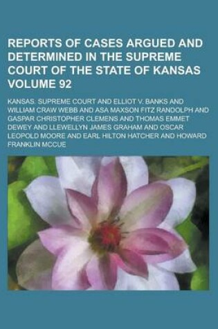 Cover of Reports of Cases Argued and Determined in the Supreme Court of the State of Kansas Volume 92