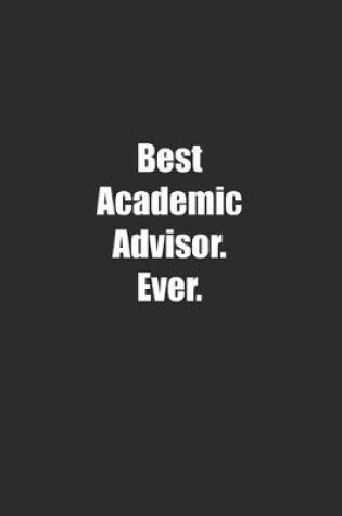 Cover of Best Academic Advisor. Ever.