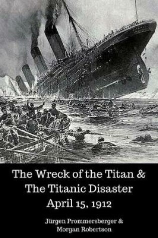 Cover of The Wreck of the Titan & the Titanic Disaster April 15, 1912