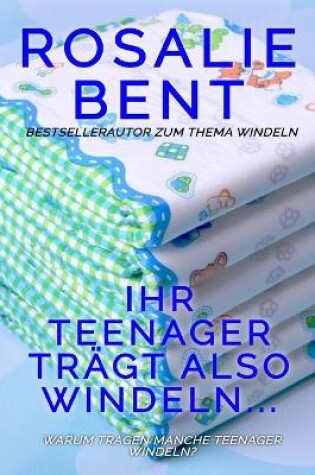 Cover of Ihr Teenager trägt also Windeln...