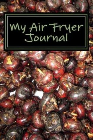 Cover of My Air Fryer Journal