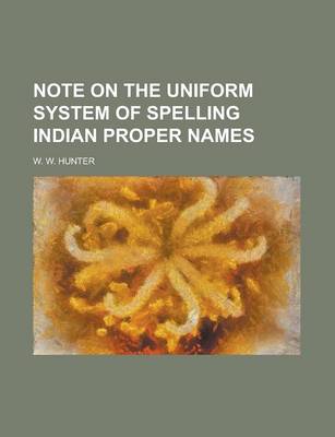 Book cover for Note on the Uniform System of Spelling Indian Proper Names