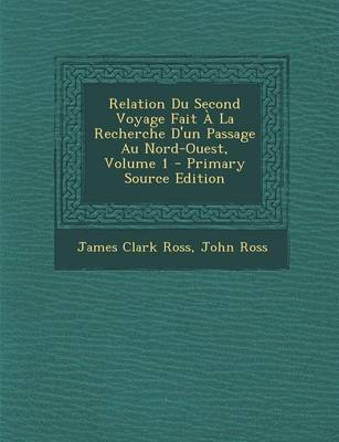 Book cover for Relation Du Second Voyage Fait a la Recherche D'Un Passage Au Nord-Ouest, Volume 1