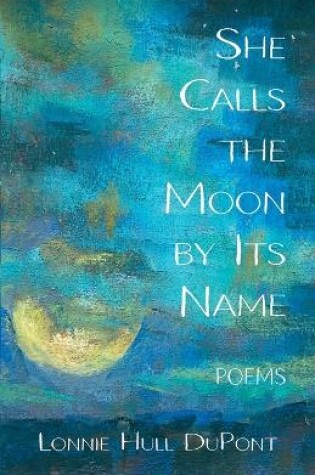 Cover of She Calls the Moon by Its Name