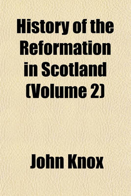 Book cover for History of the Reformation in Scotland (Volume 2)