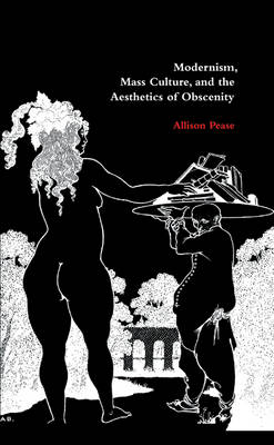 Book cover for Modernism, Mass Culture, and the Aesthetics of Obscenity