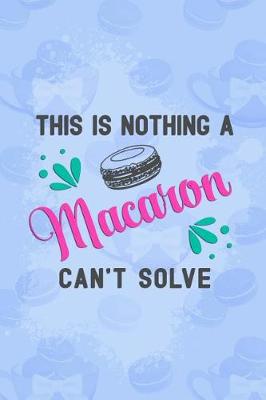 Book cover for This Is Nothing a Macaron Can't Solve